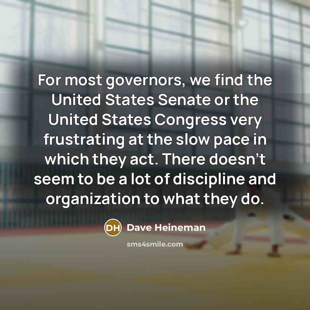 “For most governors, we find the United States Senate or…” quote by Dave Heineman