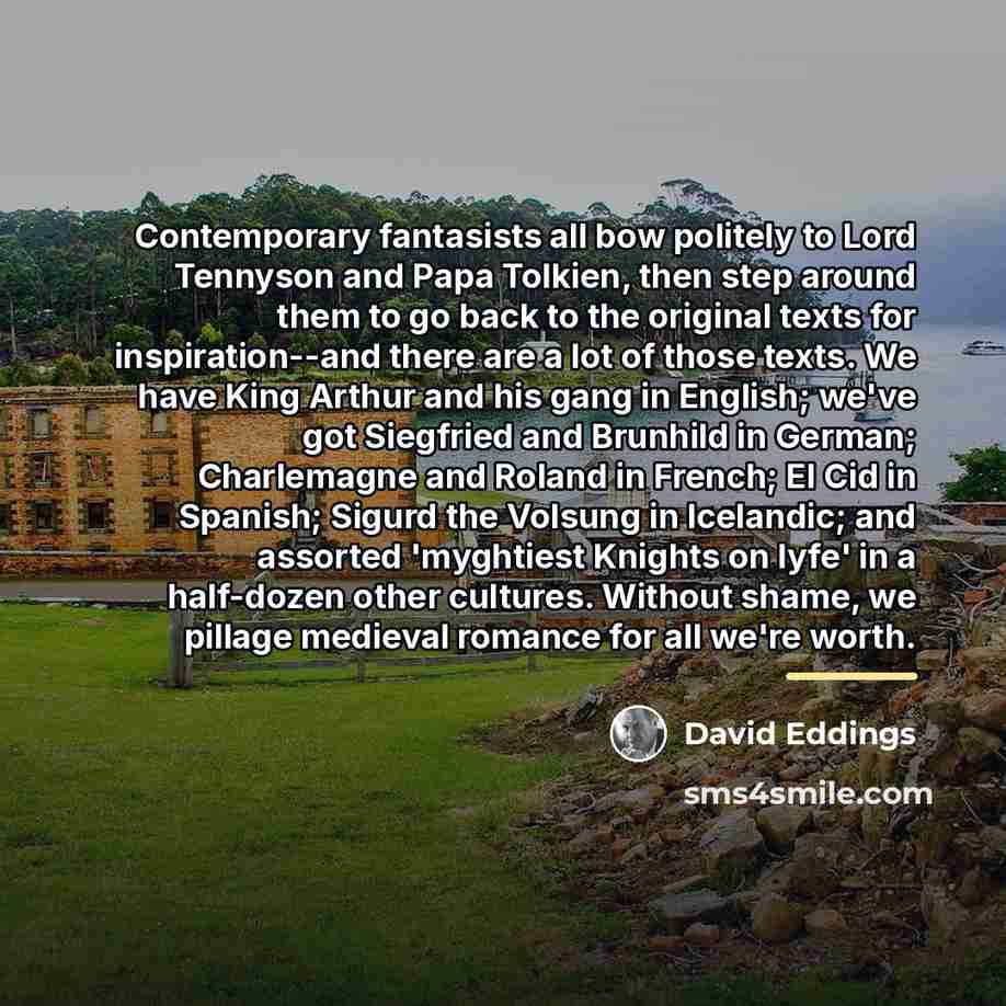 “Contemporary fantasists all bow politely to Lord Tennyson and Papa…” quote by David Eddings