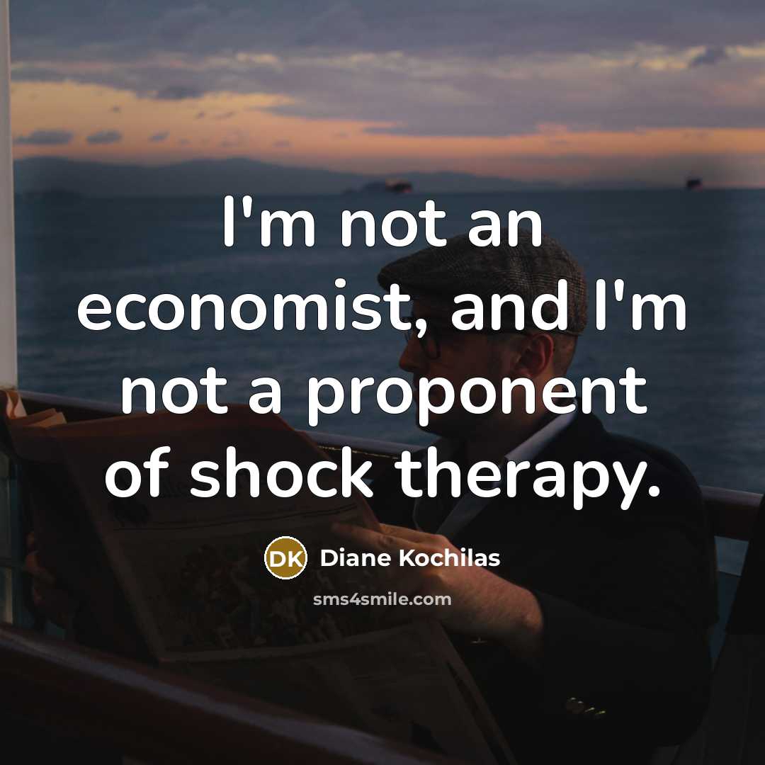 “I'm not an economist, and I'm not a proponent of…” quote by Diane Kochilas