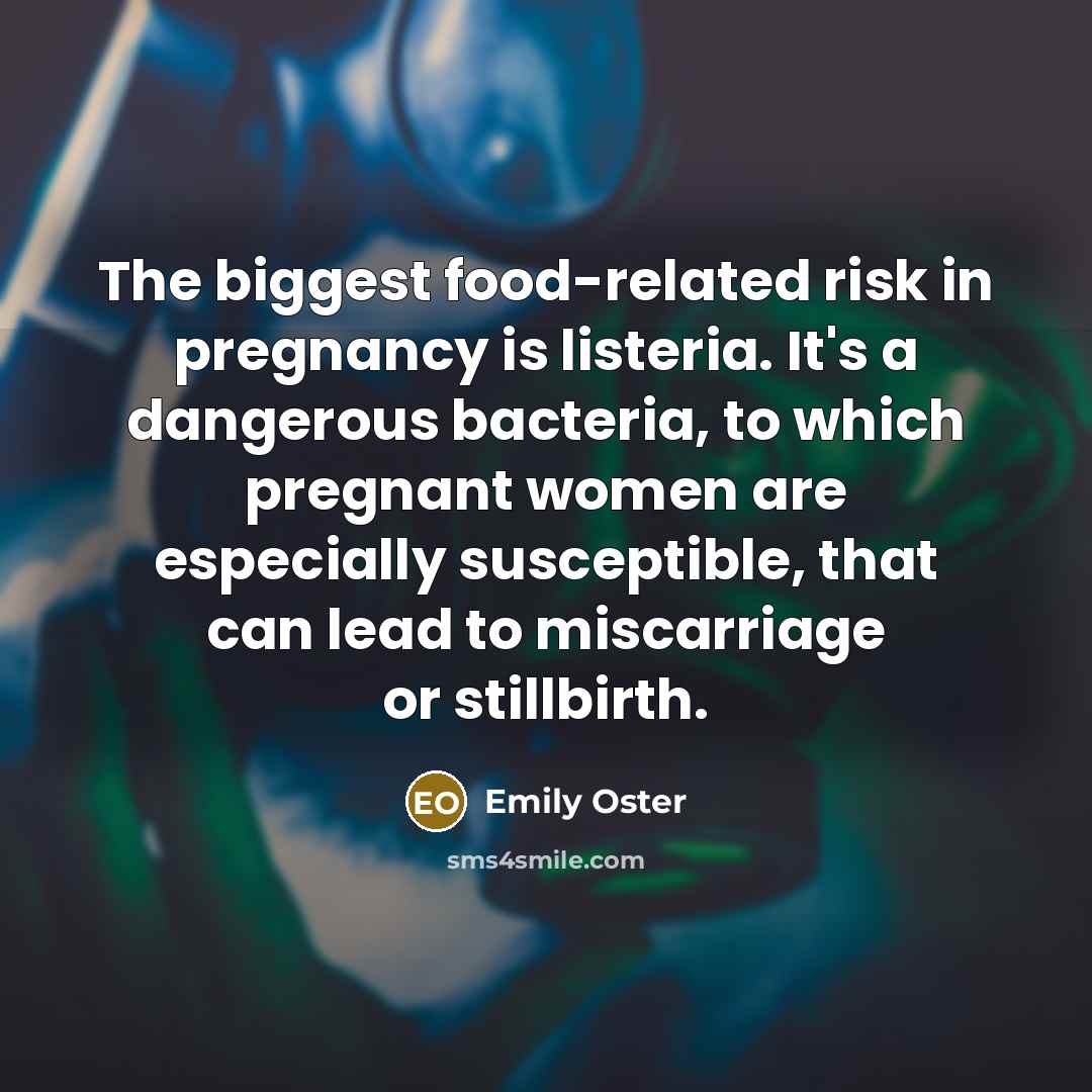 “The biggest food-related risk in pregnancy is listeria. It's a…” quote by Emily Oster
