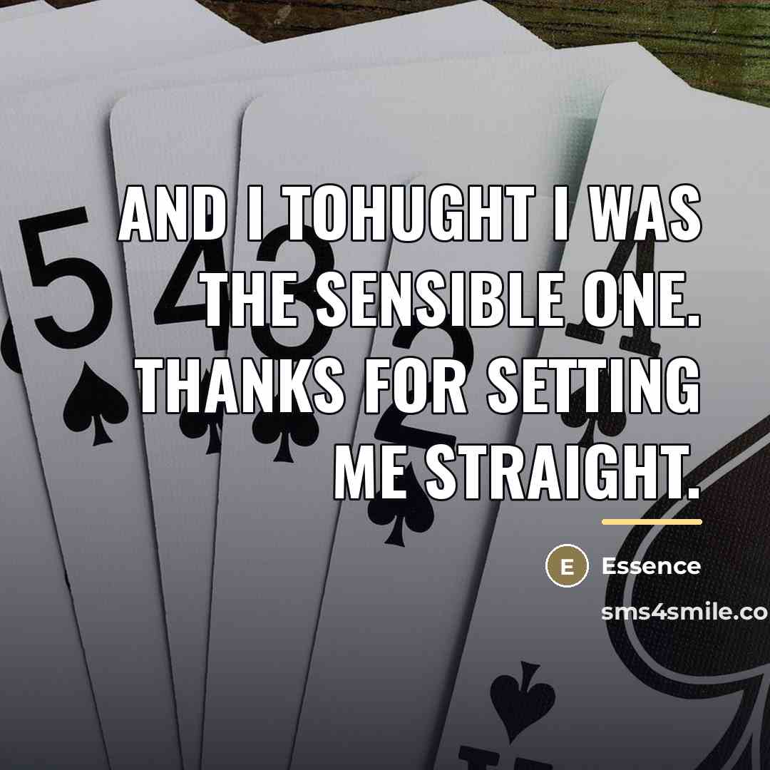 “And I tohught I was the sensible one. Thanks for…” quote by Essence