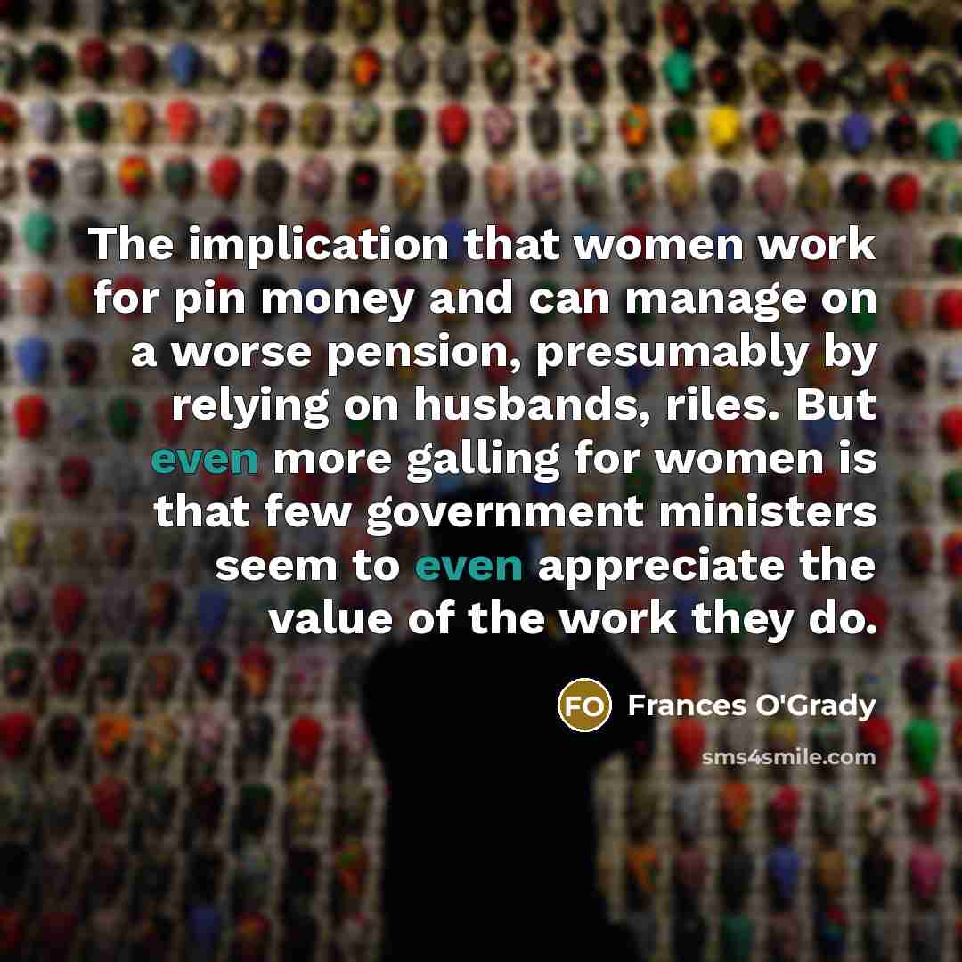 “The implication that women work for pin money and can…” quote by Frances O'Grady