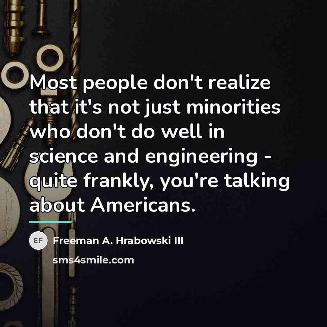 “Most people don't realize that it's not just minorities who…” quote by Freeman A. Hrabowski III