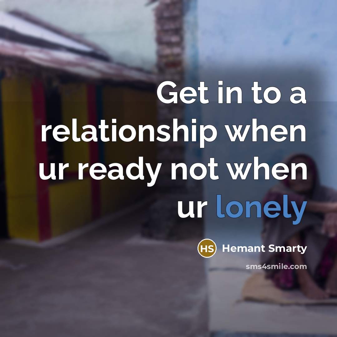 “Get in to a relationship when ur ready not when…” quote by Hemant Smarty