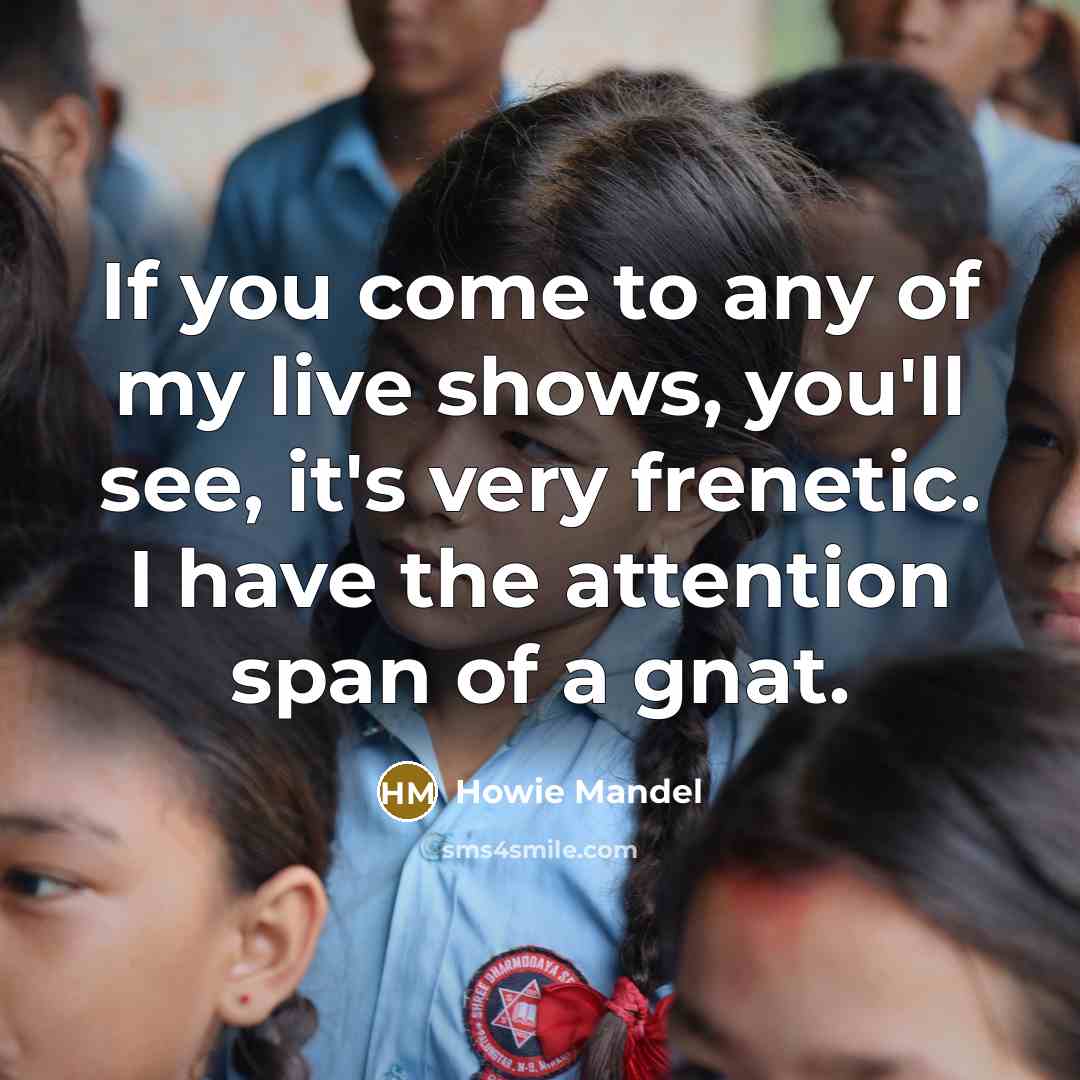 “If you come to any of my live shows, you'll…” quote by Howie Mandel