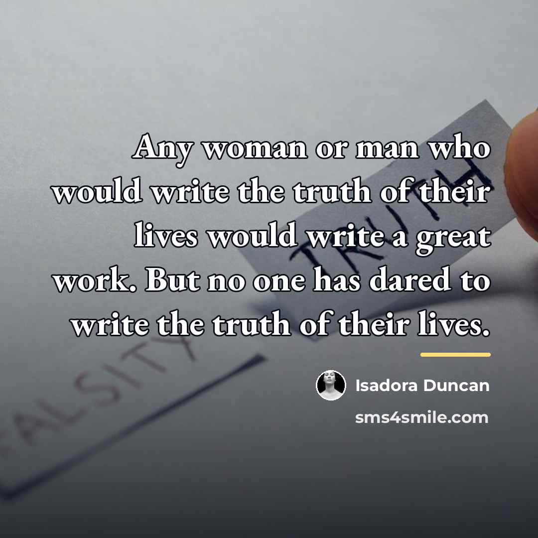 “Any woman or man who would write the truth of…” quote by Isadora Duncan