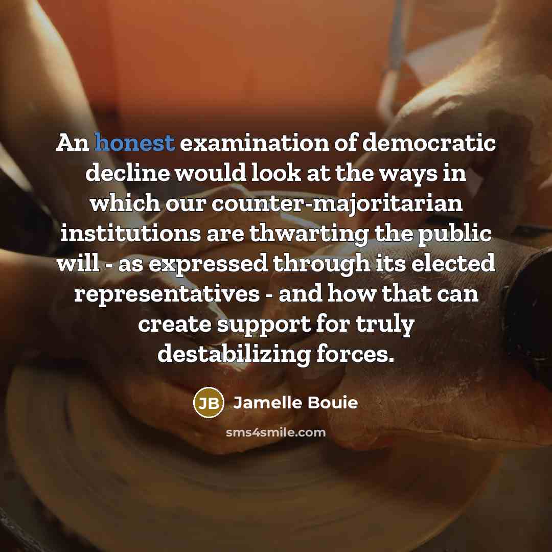 “An honest examination of democratic decline would look at the…” quote by Jamelle Bouie
