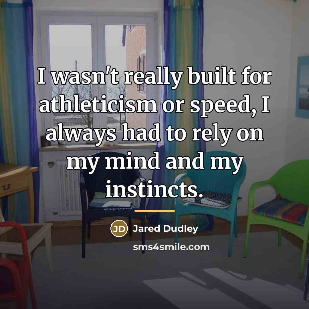 “I wasn't really built for athleticism or speed, I always…” quote by Jared Dudley