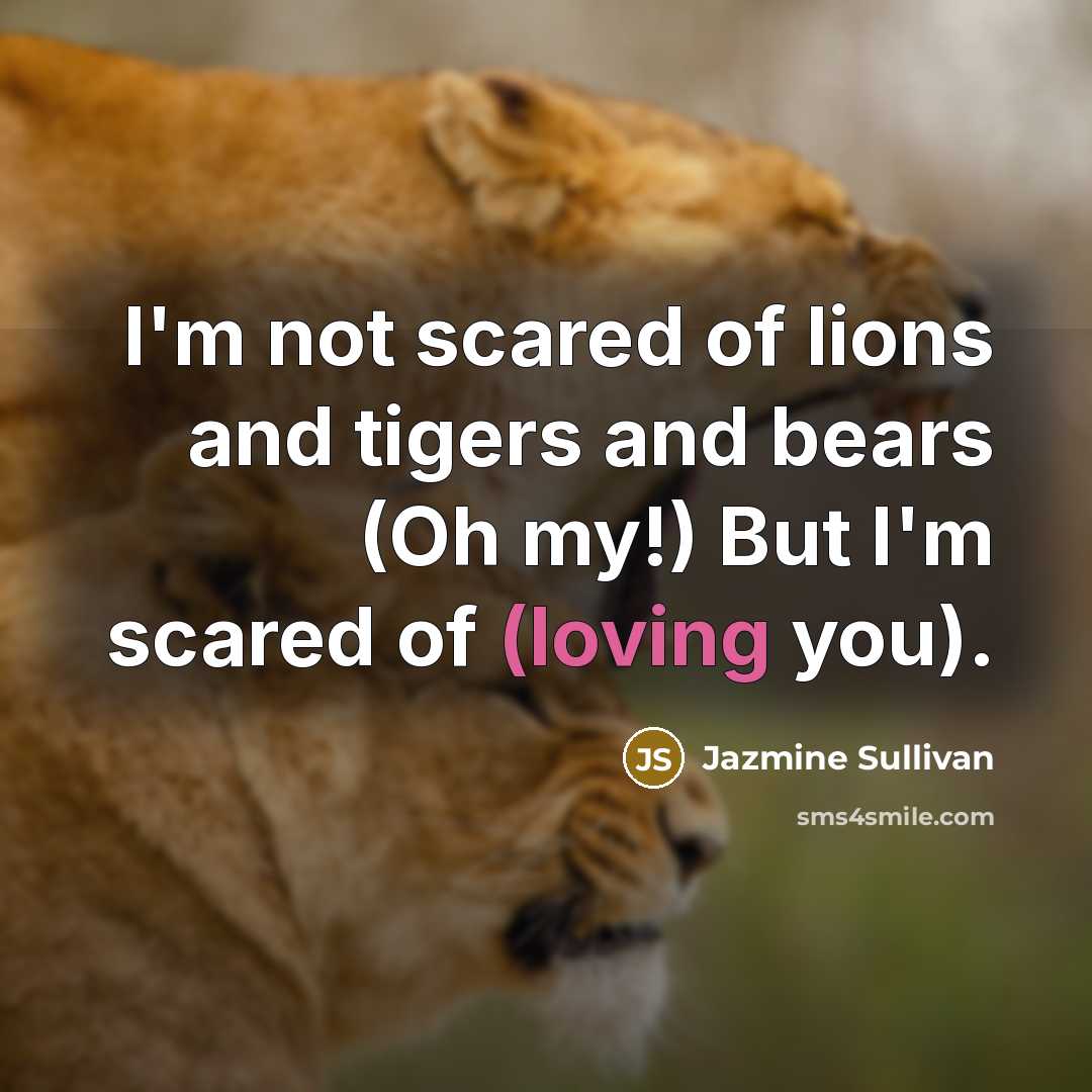 “I'm not scared of lions and tigers and bears (Oh…” quote by Jazmine Sullivan