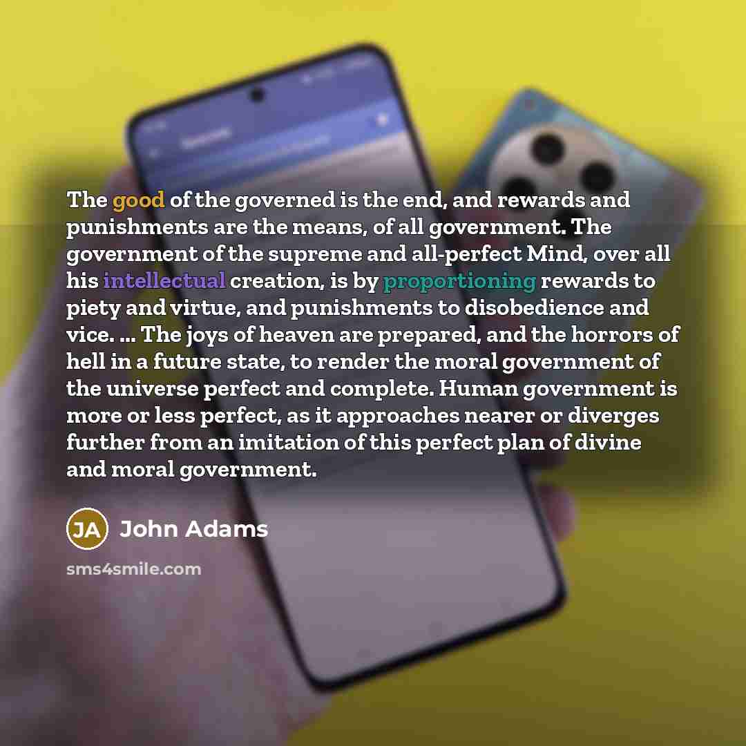 “The good of the governed is the end, and rewards…” quote by John Adams