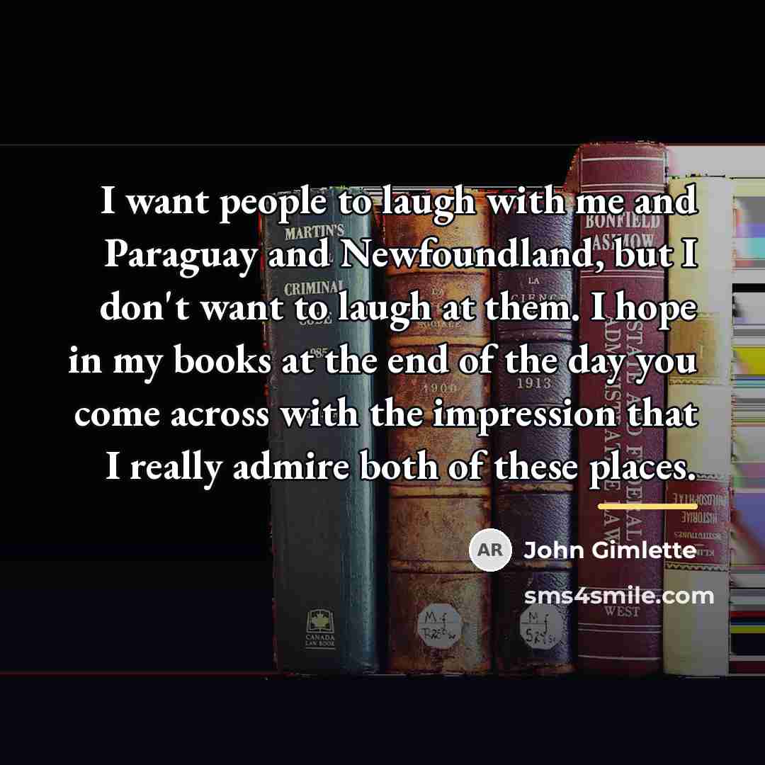“I want people to laugh with me and Paraguay and…” quote by John Gimlette