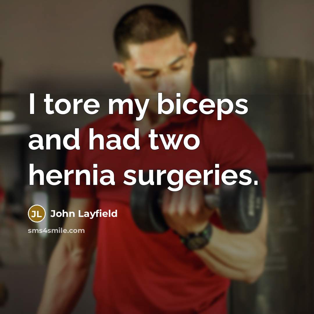 “I tore my biceps and had two hernia surgeries.…” quote by John Layfield