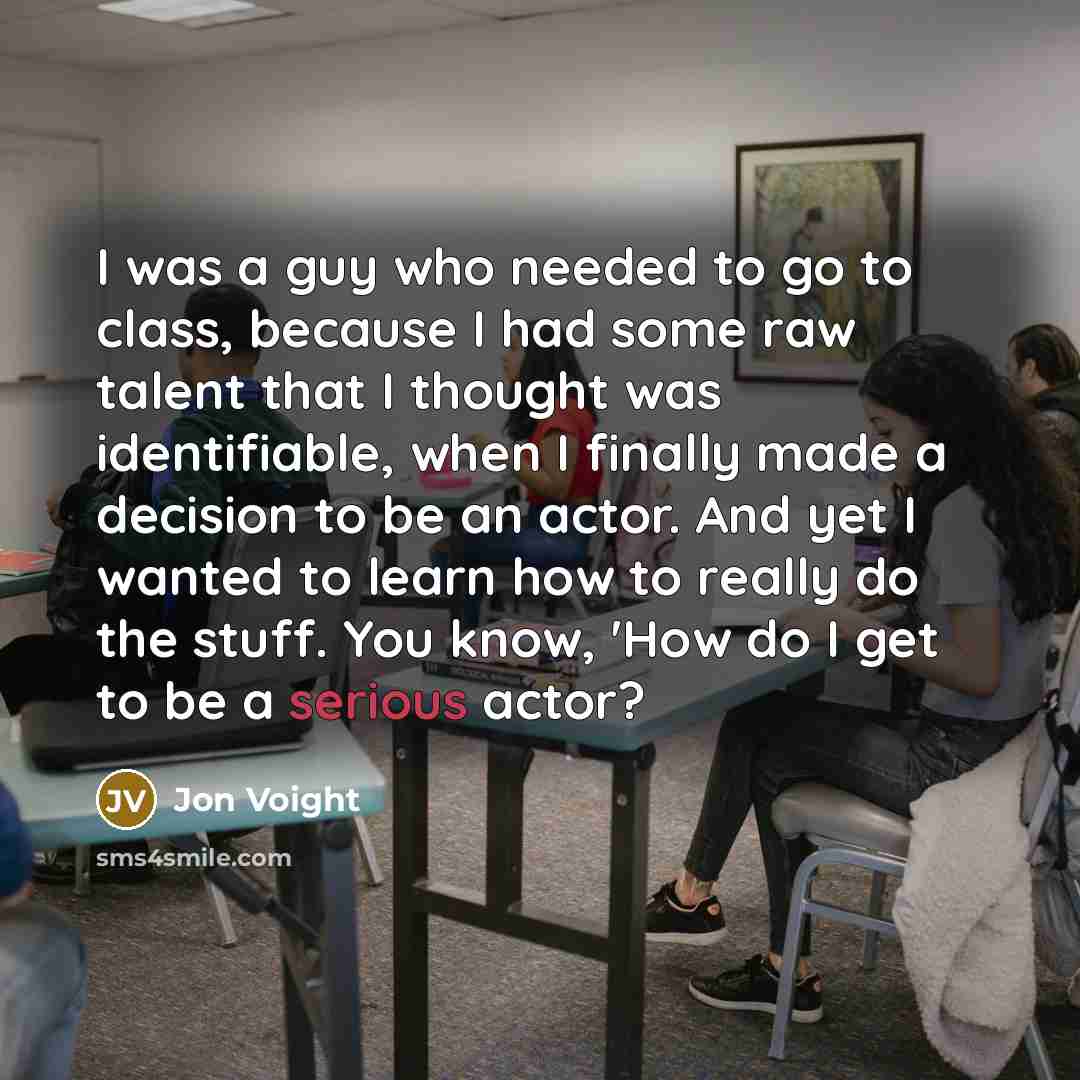 “I was a guy who needed to go to class,…” quote by Jon Voight