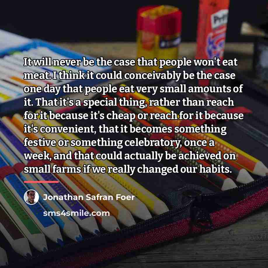 “It will never be the case that people won't eat…” quote by Jonathan Safran Foer