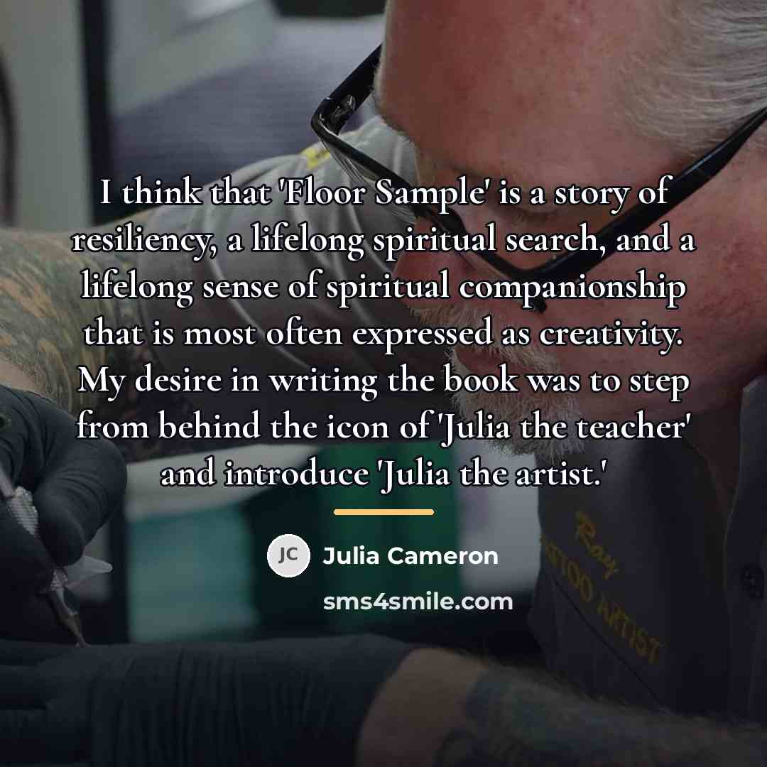 “I think that 'Floor Sample' is a story of resiliency,…” quote by Julia Cameron