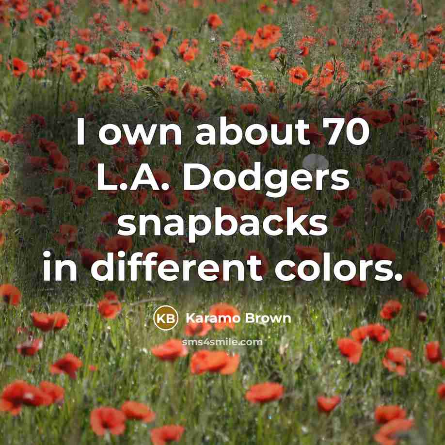 “I own about 70 L.A. Dodgers snapbacks in different colors.…” quote by Karamo Brown