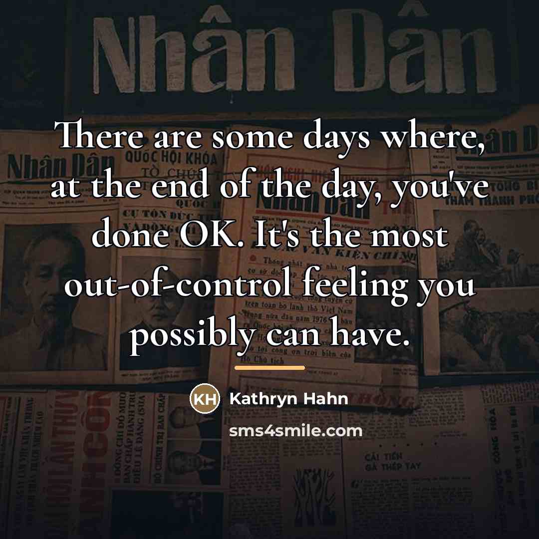 “There are some days where, at the end of the…” quote by Kathryn Hahn