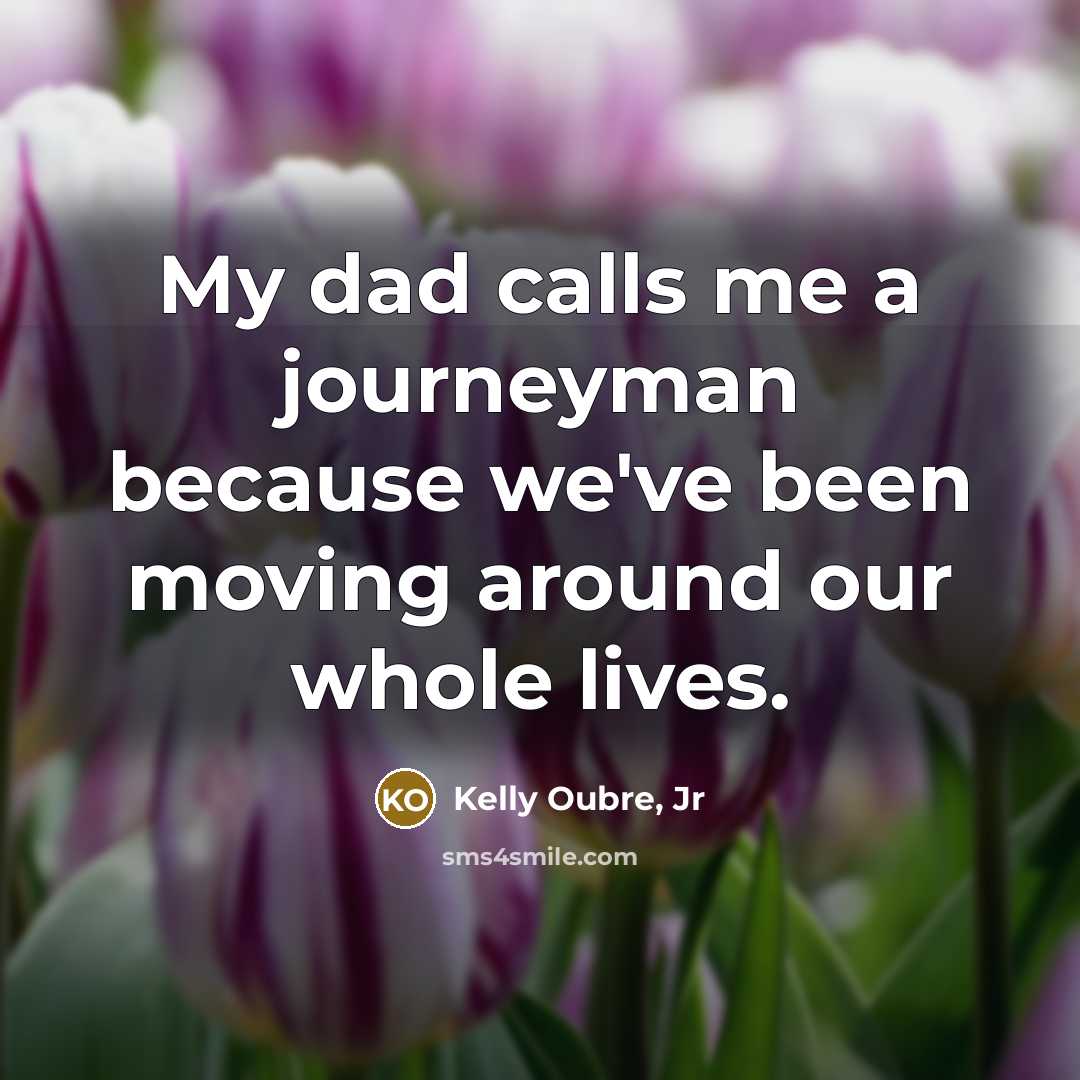 “My dad calls me a journeyman because we've been moving…” quote by Kelly Oubre, Jr