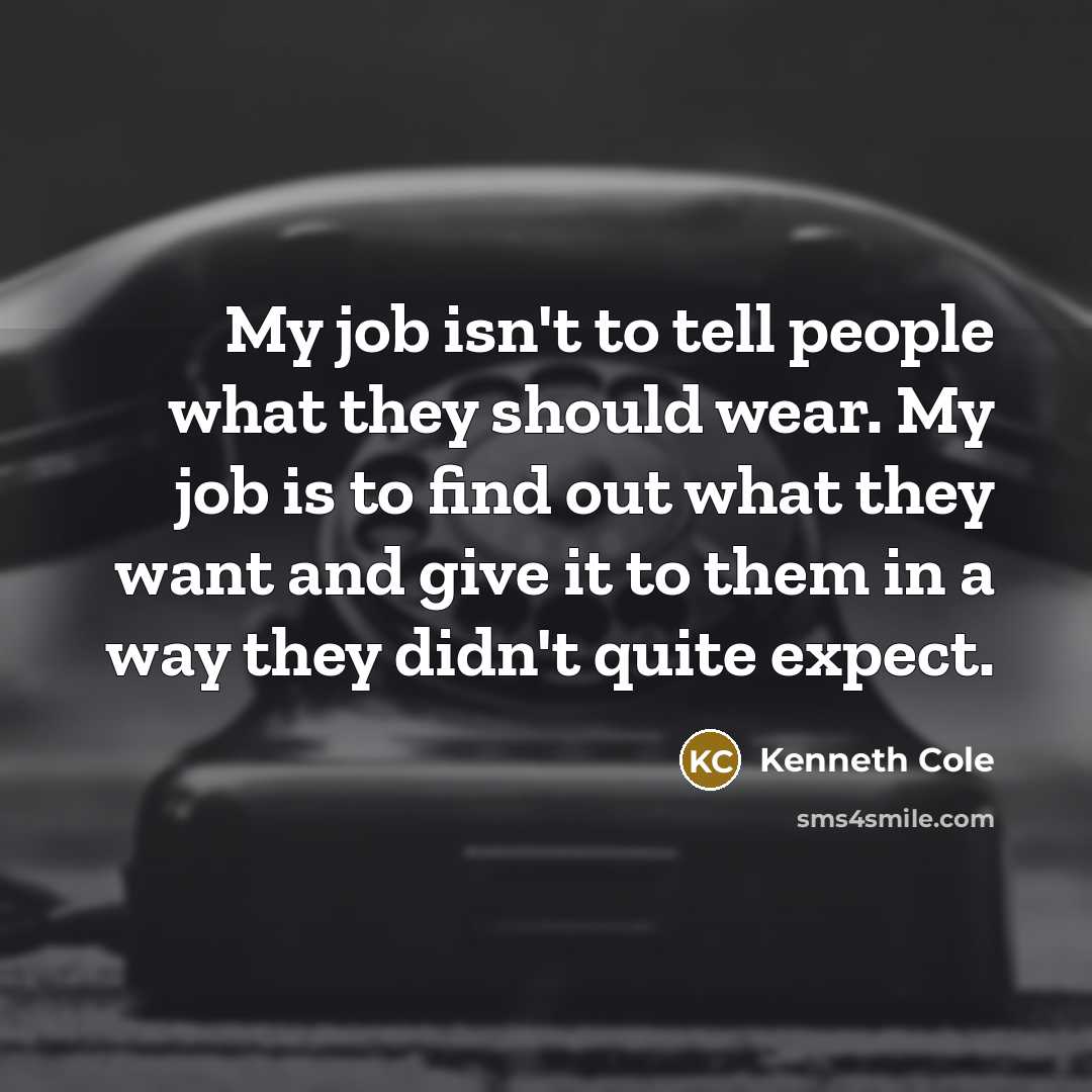 “My job isn't to tell people what they should wear.…” quote by Kenneth Cole