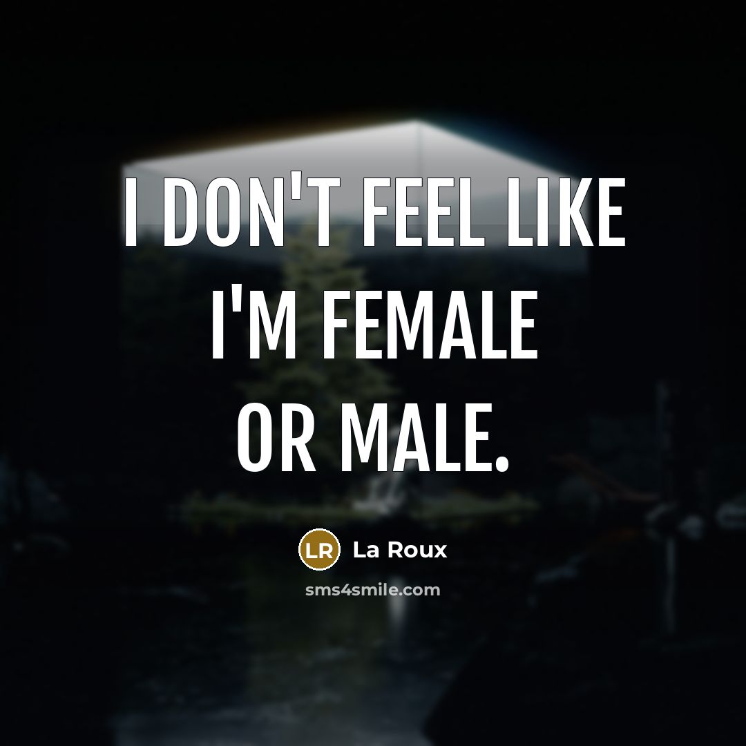 “I don't feel like I'm female or male.…” quote by La Roux