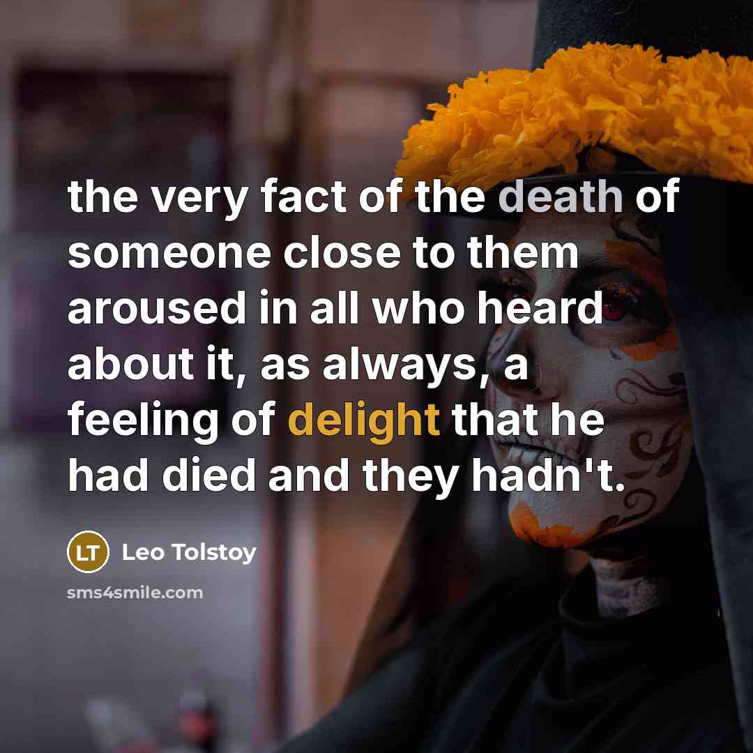 “the very fact of the death of someone close to…” quote by Leo Tolstoy