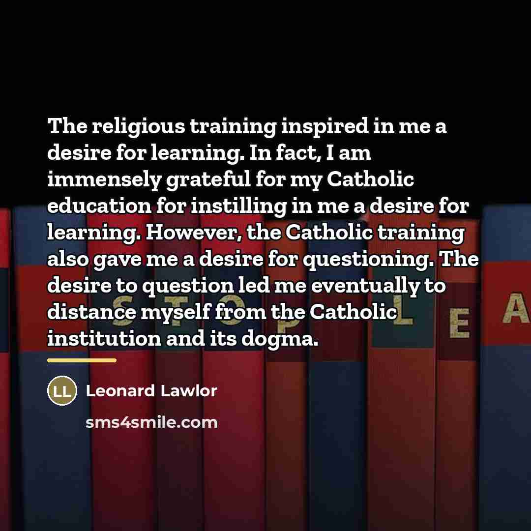 “The religious training inspired in me a desire for learning.…” quote by Leonard Lawlor