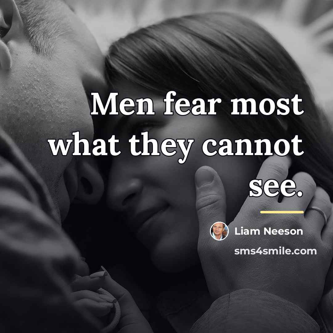 “Men fear most what they cannot see.…” quote by Liam Neeson