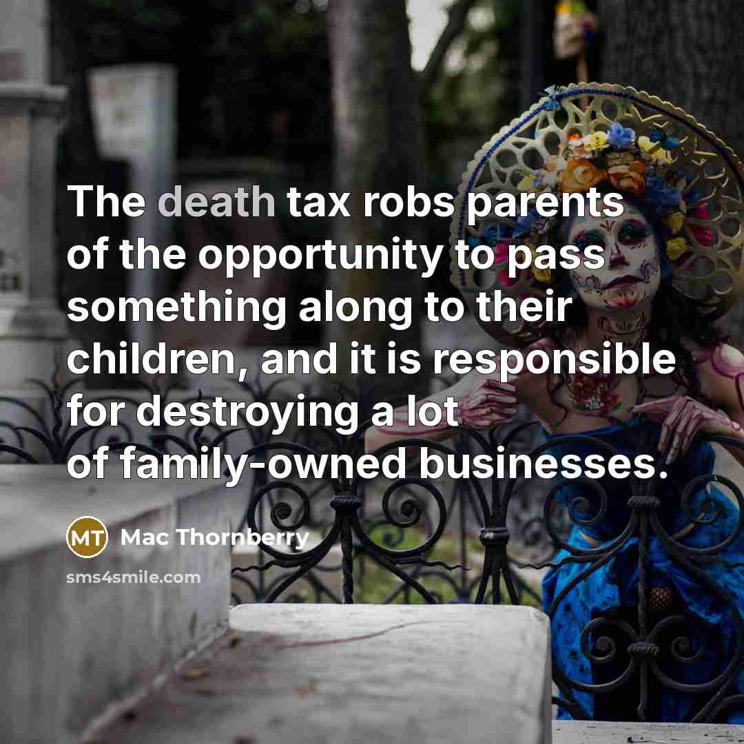 “The death tax robs parents of the opportunity to pass…” quote by Mac Thornberry