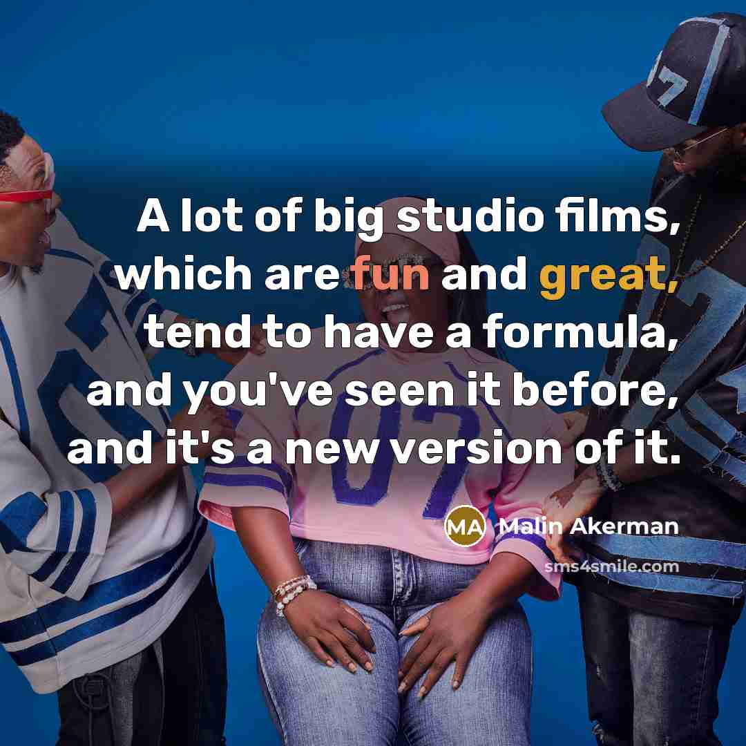 “A lot of big studio films, which are fun and…” quote by Malin Akerman