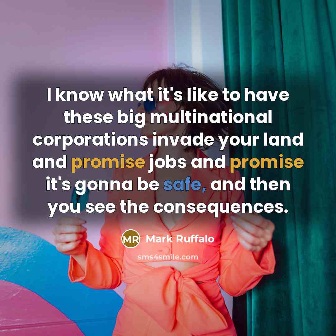 “I know what it's like to have these big multinational…” quote by Mark Ruffalo