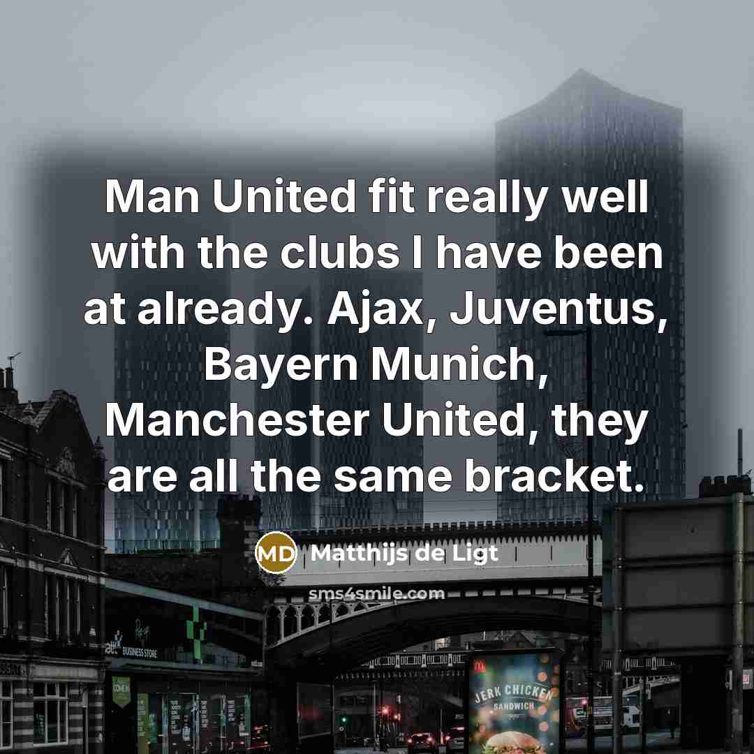 “Man United fit really well with the clubs I have…” quote by Matthijs de Ligt