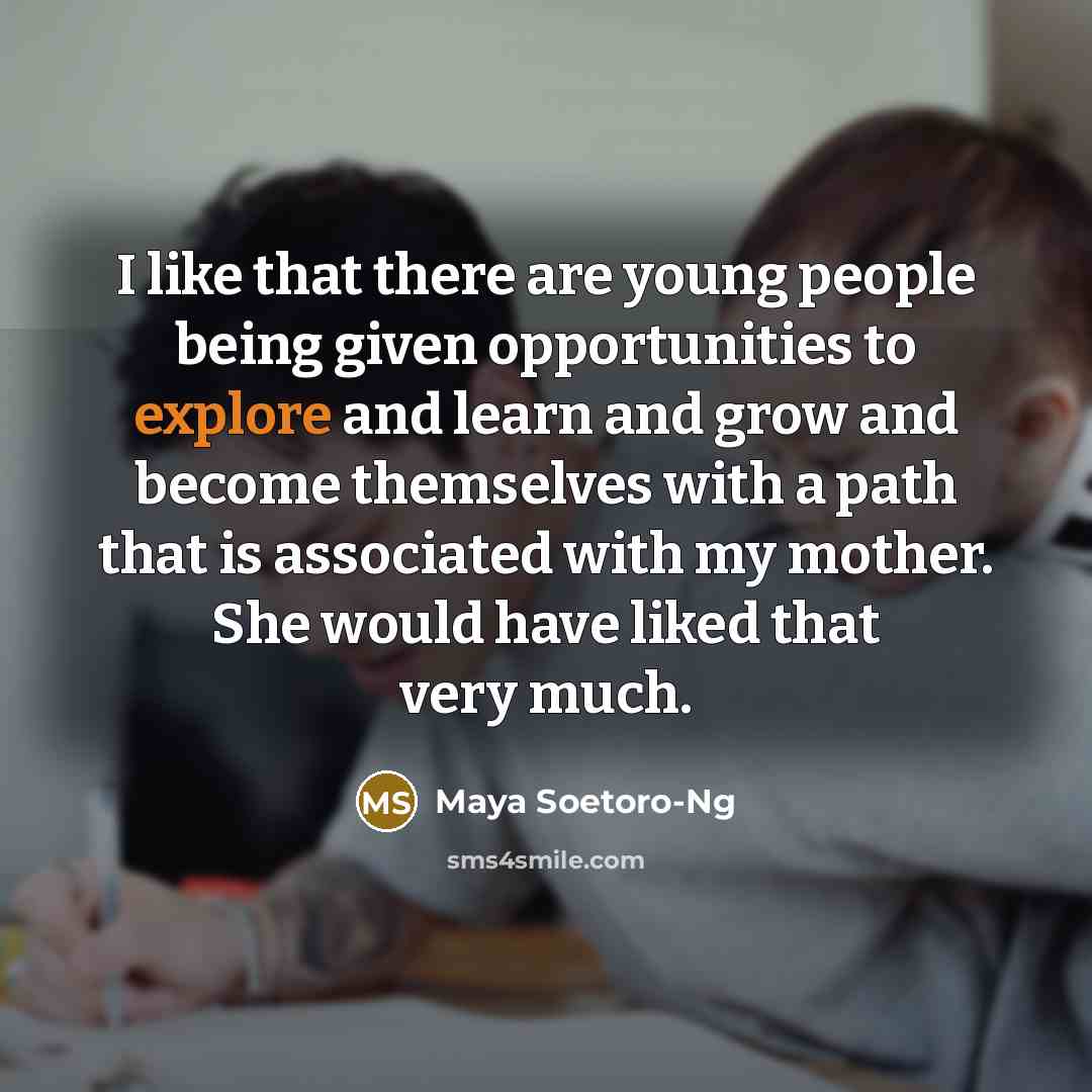 “I like that there are young people being given opportunities…” quote by Maya Soetoro-Ng