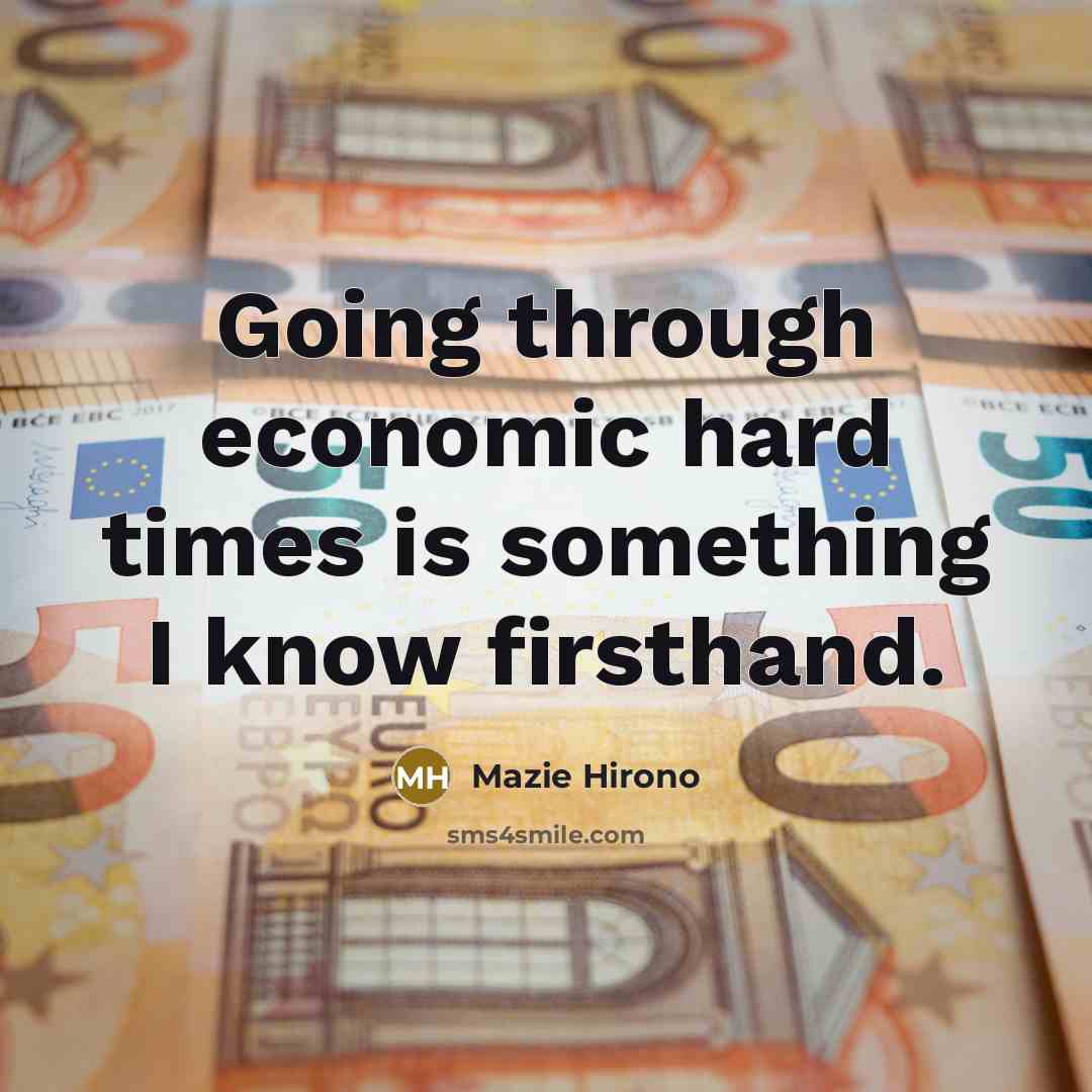 “Going through economic hard times is something I know firsthand.…” quote by Mazie Hirono