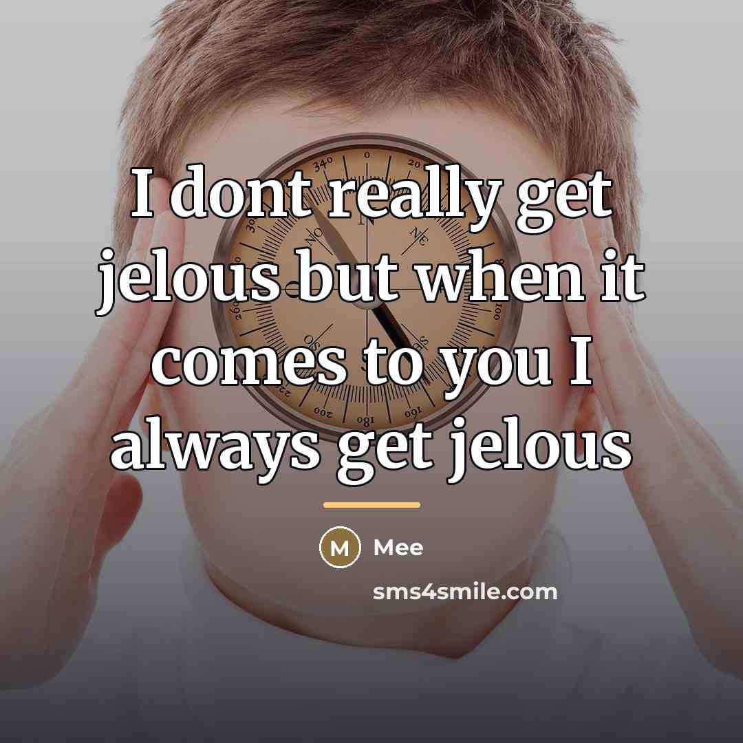 “I dont really get jelous but when it comes to…” quote by Mee