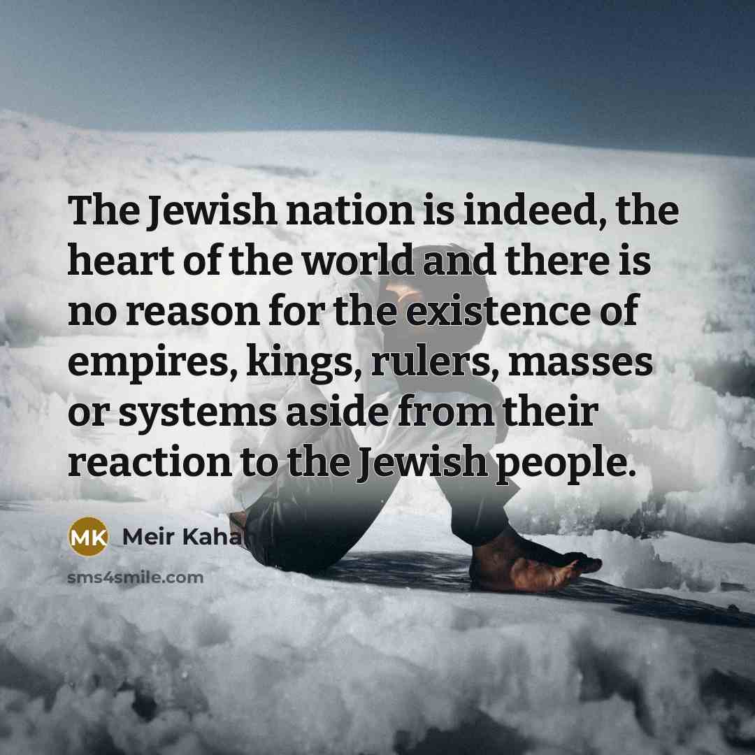 “The Jewish nation is indeed, the heart of the world…” quote by Meir Kahane