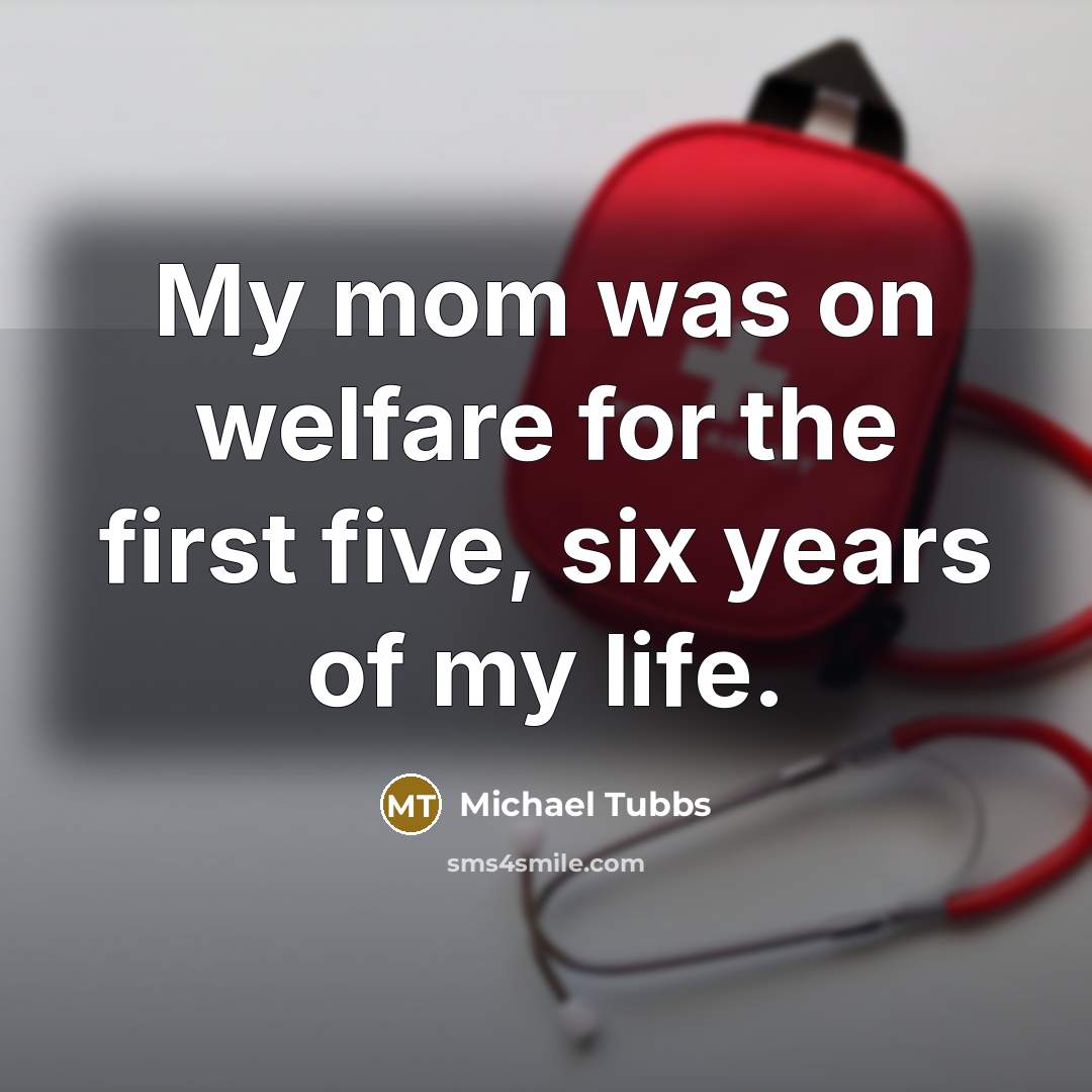 “My mom was on welfare for the first five, six…” quote by Michael Tubbs
