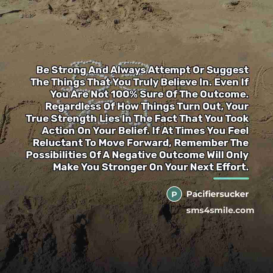 “Be Strong And Always Attempt Or Suggest The Things That…” quote by Pacifiersucker