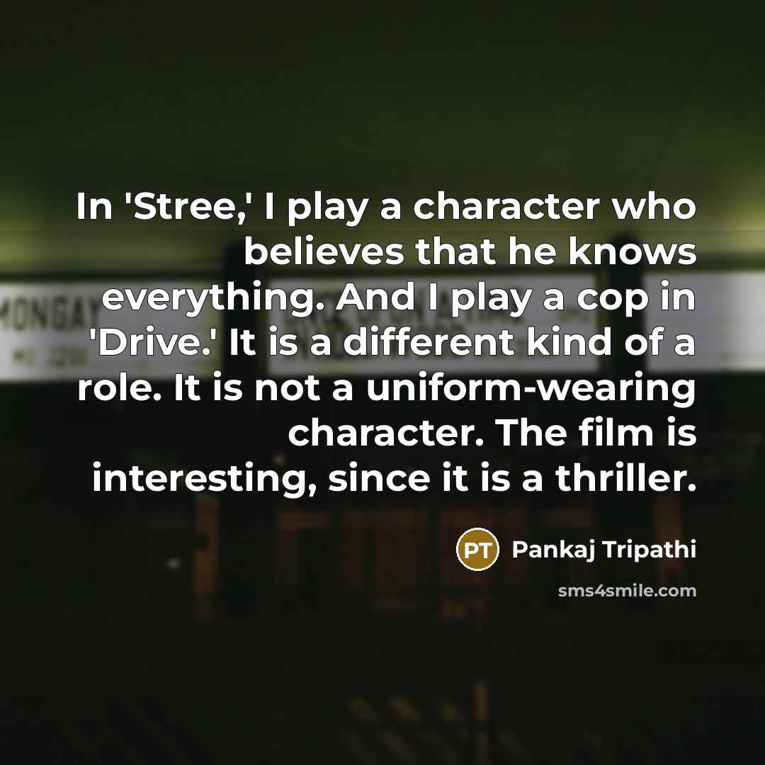 “In 'Stree,' I play a character who believes that he…” quote by Pankaj Tripathi
