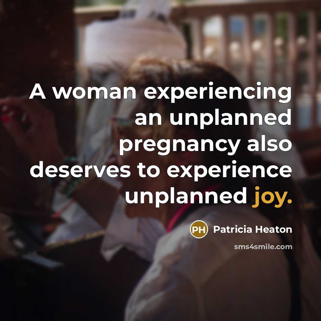 “A woman experiencing an unplanned pregnancy also deserves to experience…” quote by Patricia Heaton