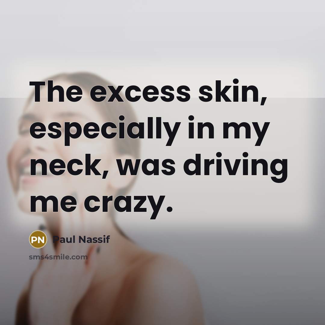 “The excess skin, especially in my neck, was driving me…” quote by Paul Nassif