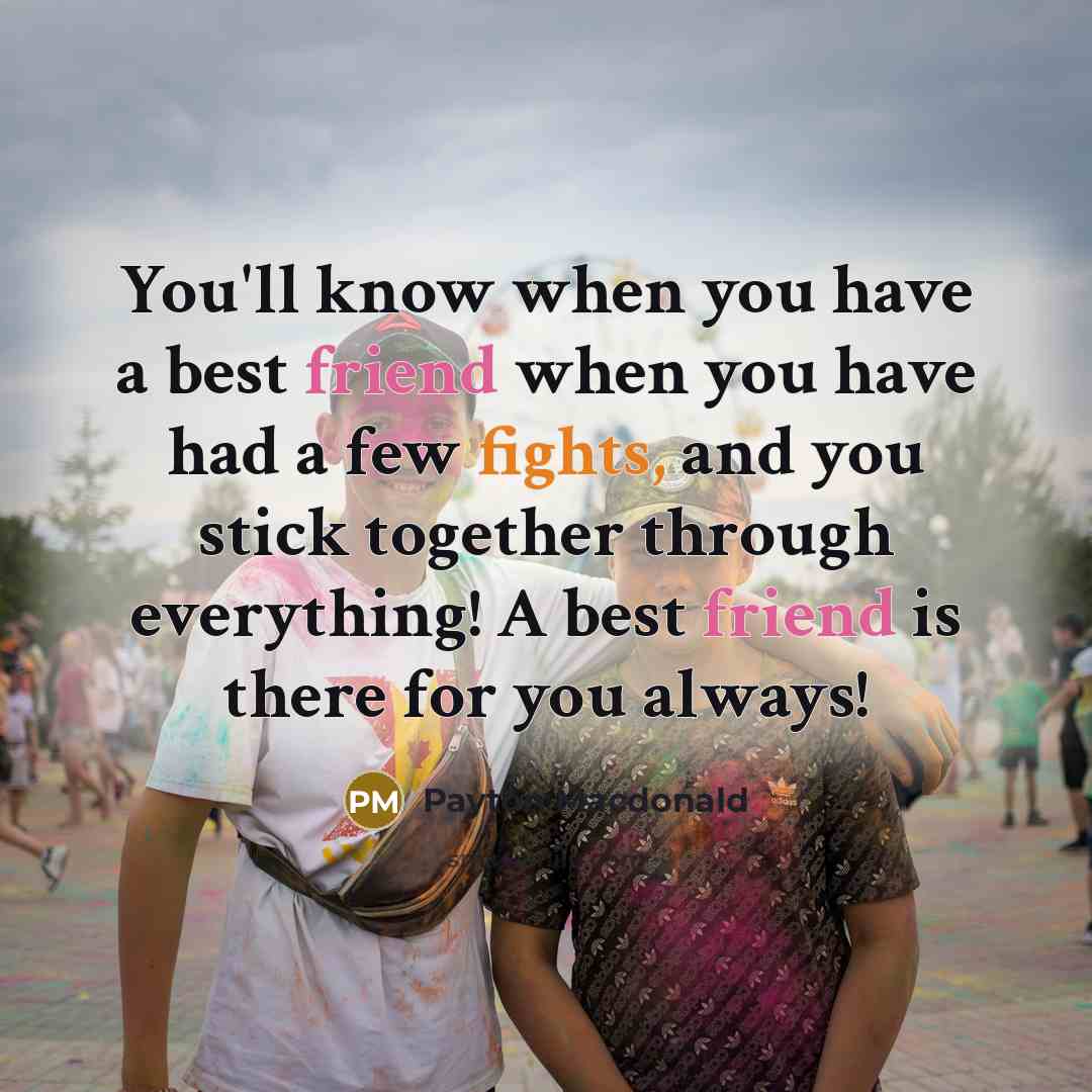 “You'll know when you have a best friend when you…” quote by Payton MacDonald