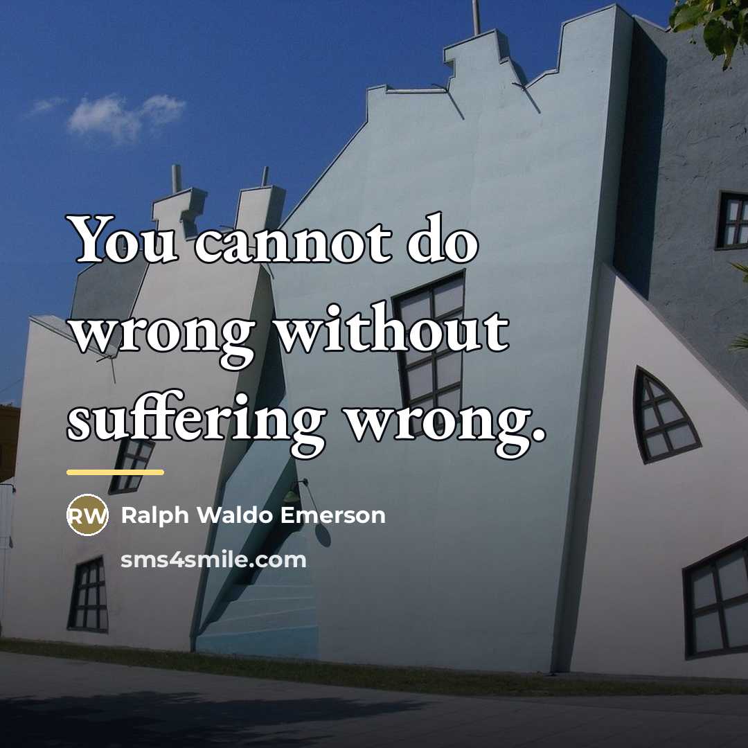 “You cannot do wrong without suffering wrong.…” quote by Ralph Waldo Emerson