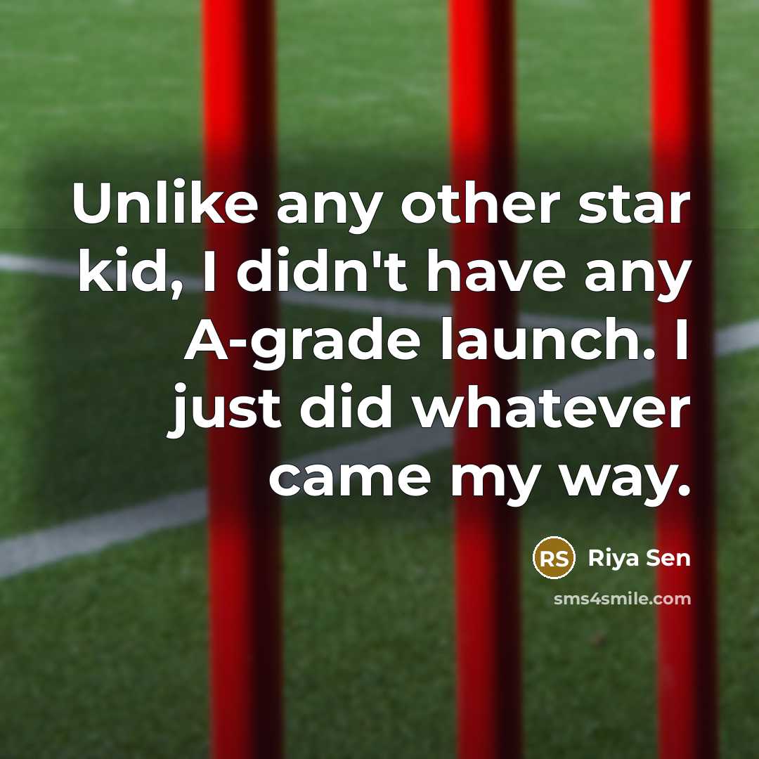 “Unlike any other star kid, I didn't have any A-grade…” quote by Riya Sen