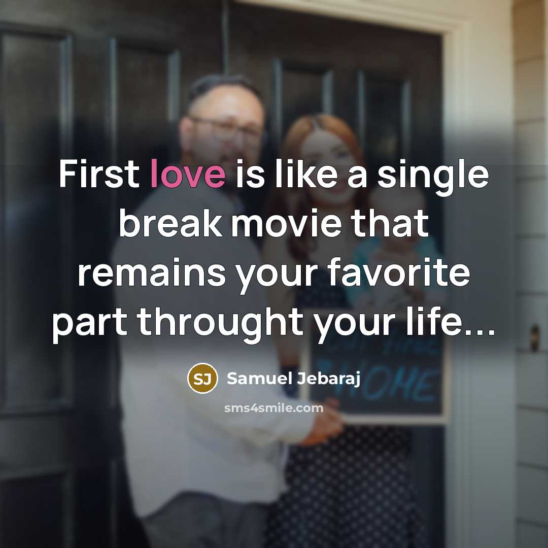 “First love is like a single break movie that remains…” quote by Samuel Jebaraj