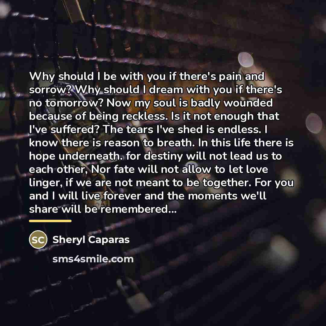 “Why should I be with you if there's pain and…” quote by Sheryl Caparas