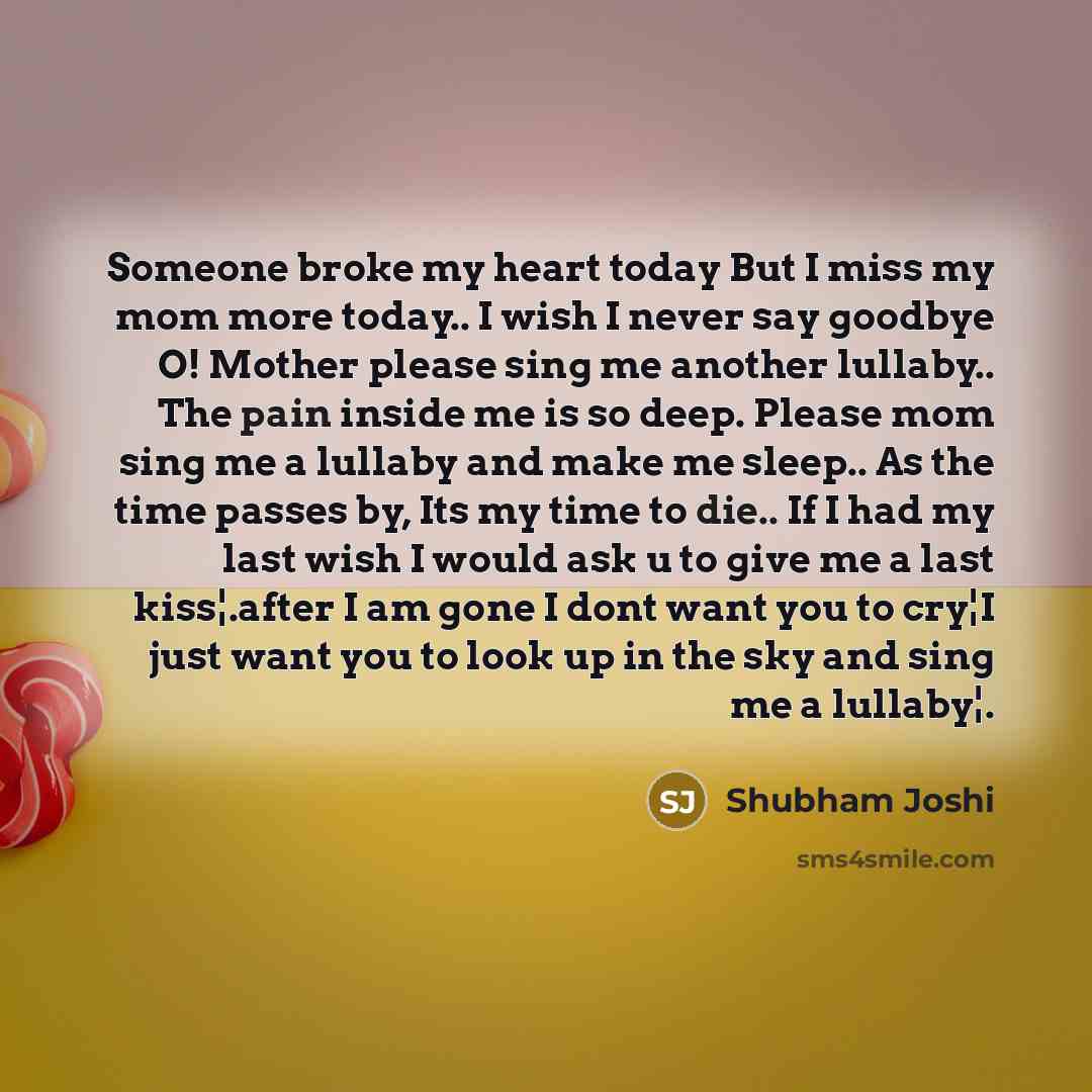 “Someone broke my heart today But I miss my mom…” quote by Shubham Joshi