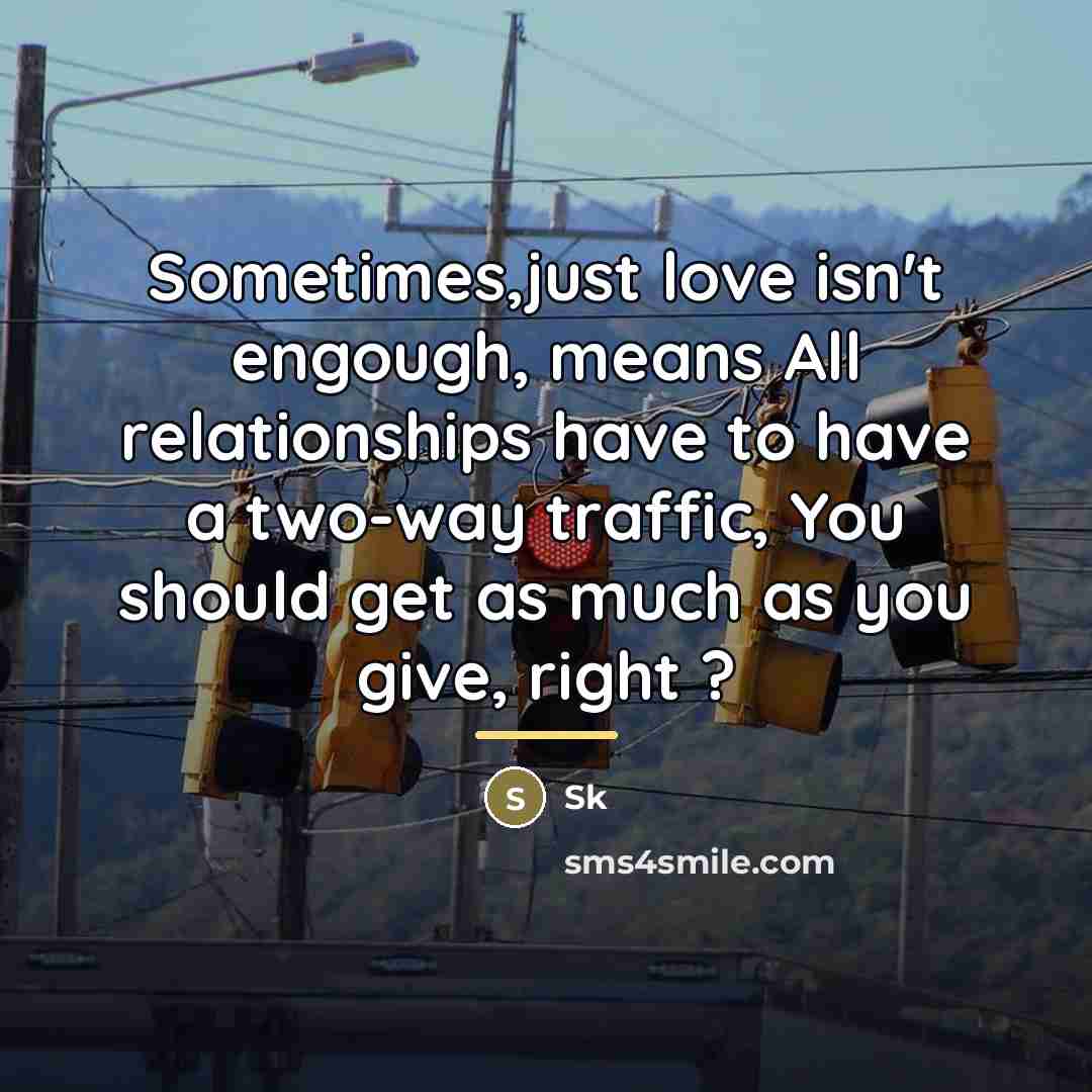 “Sometimes,just love isn't engough, means All relationships have to have…” quote by SK