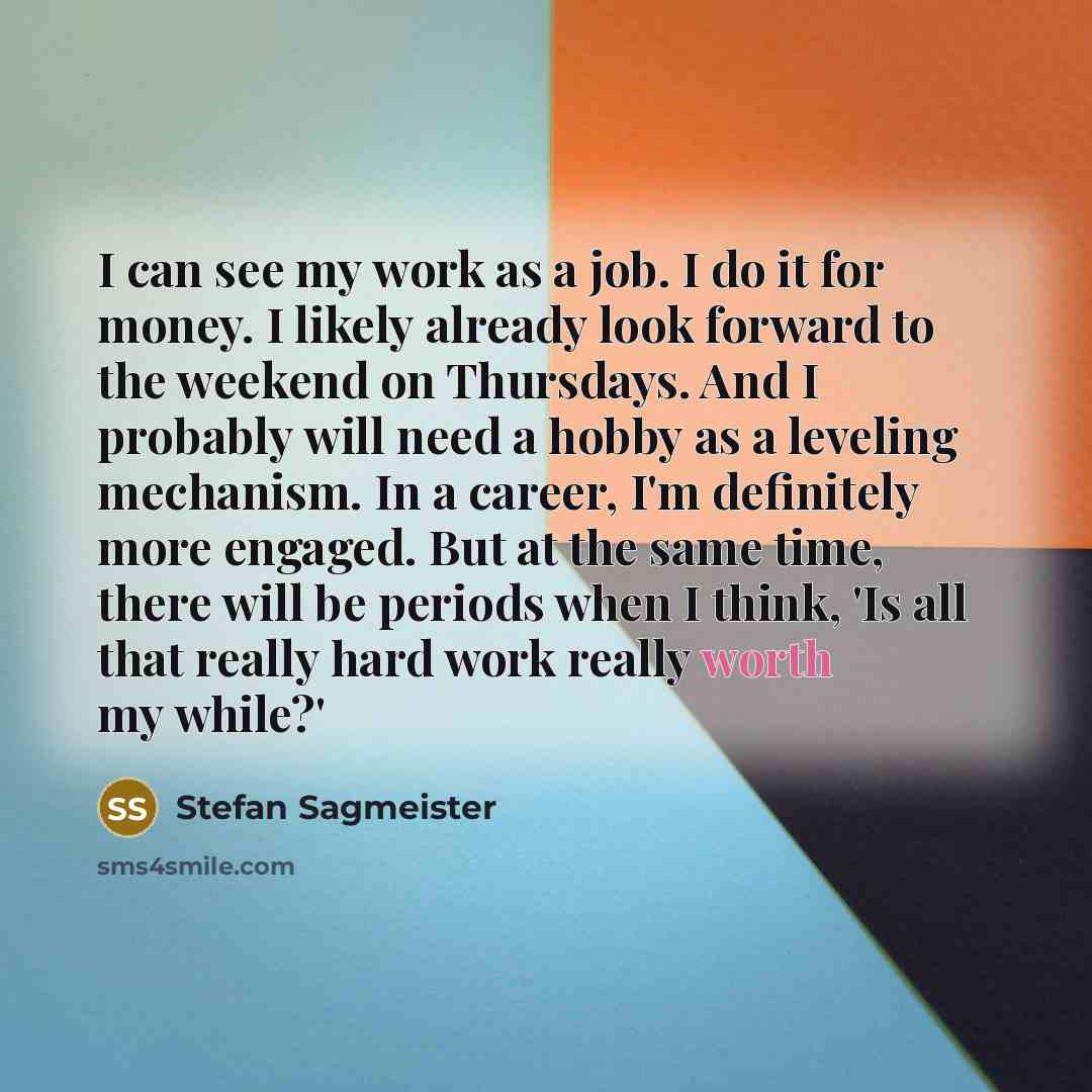 “I can see my work as a job. I do…” quote by Stefan Sagmeister