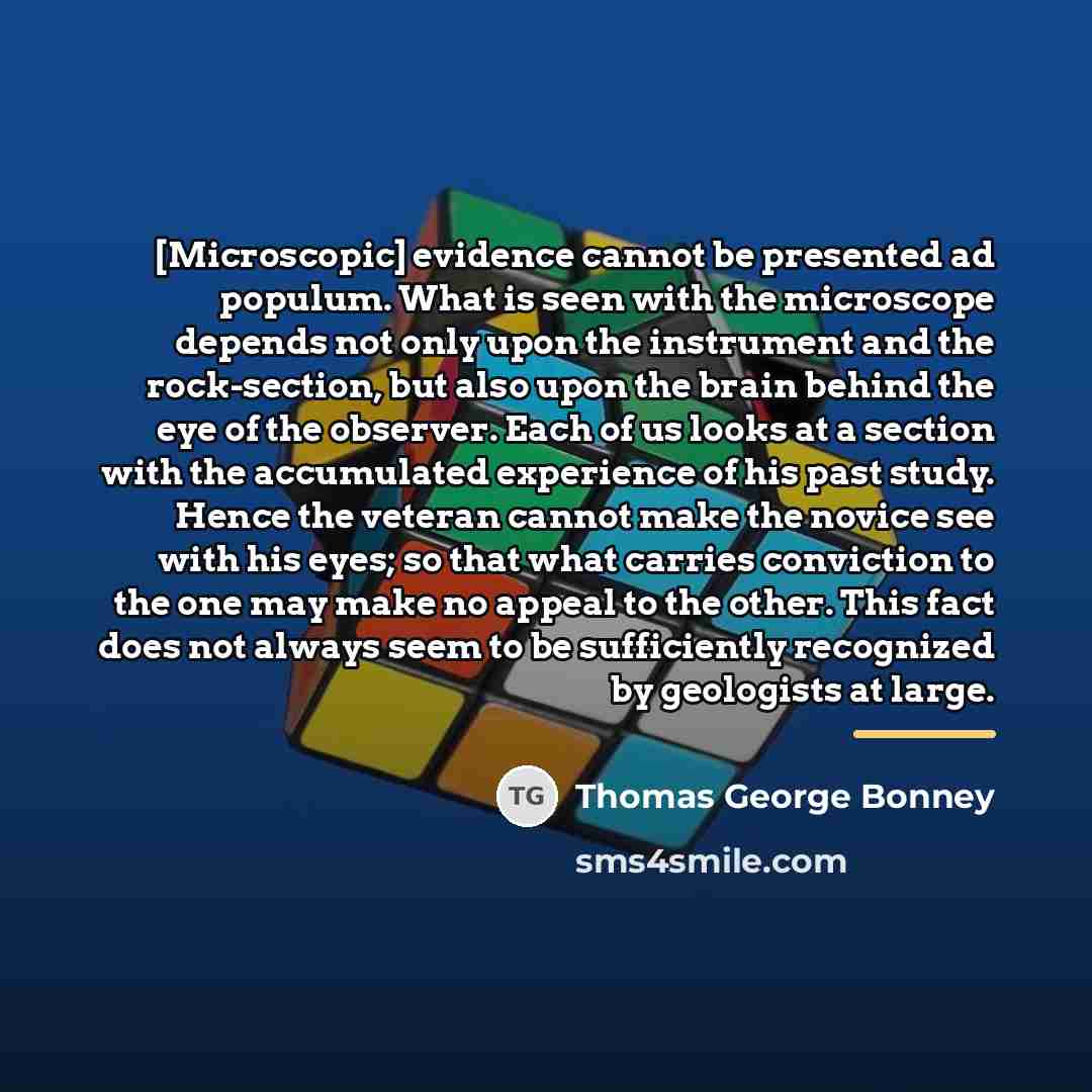“[Microscopic] evidence cannot be presented ad populum. What is seen…” quote by Thomas George Bonney