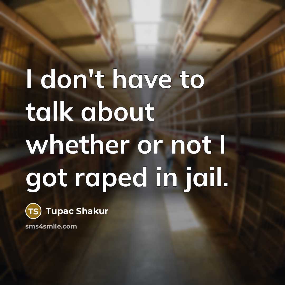 “I don't have to talk about whether or not I…” quote by Tupac Shakur